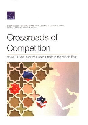 Becca Wasser, Howard J Shatz, John J Drennan, Andrew Scobell, Brian G Carlson, Yvonne K Crane - Crossroads of Competition, Häftad