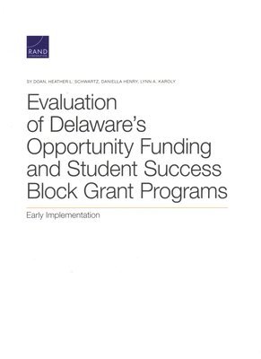 Sy Doan, Heather L Schwartz, Daniella Henry, Lynn A Karoly - Evaluation of Delaware's Opportunity Funding and Student Success Block Grant Programs, Häftad