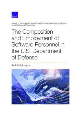 Bonnie L Triezenberg, Jason M Ward, Jonathan Cham, Bonnie L. Triezenberg, Jason M. Ward - Composition and Employment of Software Personnel in the U.S. Department of Defense, Häftad