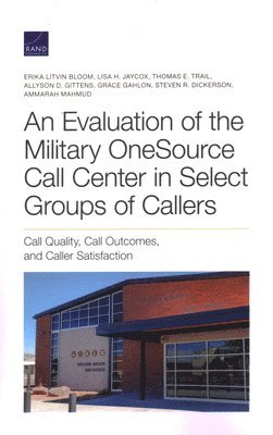 Erika Litvin Bloom, Lisa H. Jaycox, Lisa H Jaycox, Thomas E Trail, Allyson D Gittens, Grace Gahlon, Steven R Dickerson, Ammarah Mahmud - Evaluation of the Military Onesource Call Center in Select Groups of Callers, Häftad