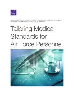 Sean Robson, Maria C. Lytell - Tailoring Medical Standards for Air Force Personnel, Häftad