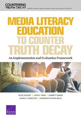 Alice Huguet, John F Pane, Garrett Baker, Laura S Hamilton, Susannah Faxon-Mills - Media Literacy Education to Counter Truth Decay, Häftad