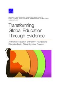 bokomslag Transforming Global Education Through Evidence: An Evaluation System for the Bhp Foundation's Education Equity Global Signature Program