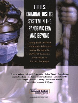 bokomslag U.S. Criminal Justice System in the Pandemic Era and Beyond: Taking Stock of Efforts to Maintain Safety and Justice Through the Covid-19 Pandemic and