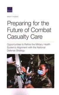 bokomslag Preparing for the Future of Combat Casualty Care