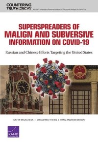 bokomslag Superspreaders of Malign and Subversive Information on Covid-19: Russian and Chinese Efforts Targeting the United States