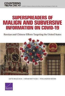 bokomslag Superspreaders of Malign and Subversive Information on Covid-19: Russian and Chinese Efforts Targeting the United States