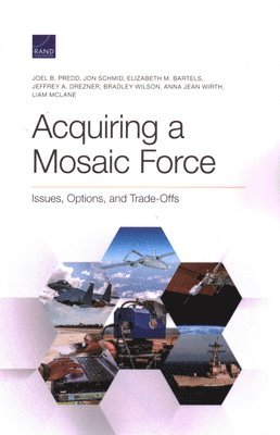 Joel B Predd, Jon Schmid, Elizabeth M Bartels, Jeffrey A Drezner, Bradley Wilson, Anna Jean Wirth, Liam McLane - Acquiring a Mosaic Force, Häftad