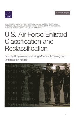 Sean Robson, Maria C Lytell, Matthew Walsh, Kimberly Curry Hall, Kirsten M Keller, Vikram Kilambi, Joshua Snoke, Jonathan W Welburn, Patrick S Roberts, Owen Hall, Louis T Mariano - U.S. Air Force Enlisted Classification and Reclassification, Häftad