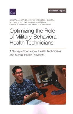 Kimberly A Hepner, Stephanie Brooks Holliday, Allyson D Gittens - Optimizing the Role of Military Behavioral Health Technicians, Häftad