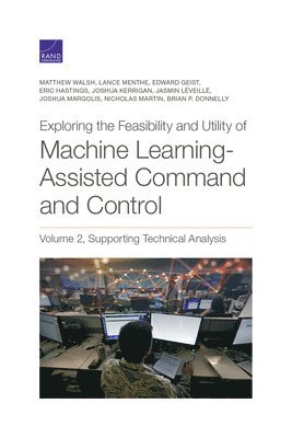 bokomslag Exploring the Feasibility and Utility of Machine Learning-Assisted Command and Control, Volume 2