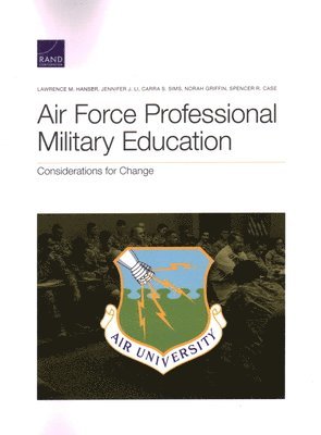 Lawrence M Hanser, Jennifer J Li, Carra S Sims, Norah Griffin, Spencer R Case - Air Force Professional Military Education, Häftad