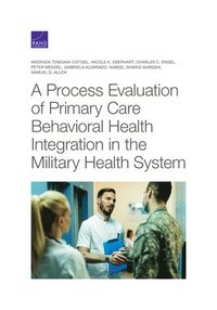 bokomslag A Process Evaluation of Primary Care Behavioral Health Integration in the Military Health System