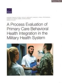 bokomslag A Process Evaluation of Primary Care Behavioral Health Integration in the Military Health System