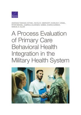 A Process Evaluation of Primary Care Behavioral Health Integration in the Military Health System 1