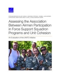 bokomslag Assessing the Association Between Airmen Participation in Force Support Squadron Programs and Unit Cohesion