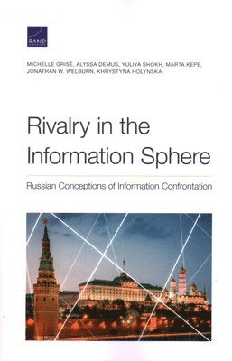 Michelle Grisé, Alyssa Demus, Yuliya Shokh, Marta Kepe, Jonathan W Welburn, Khrystyna Holynska - Rivalry in the Information Sphere, Häftad