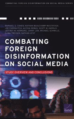Raphael S Cohen, Nathan Beauchamp-Mustafaga, Joe Cheravitch, Alyssa Demus, Scott W Harold, Jeffrey W Hornung, Jenny Jun, Michael Schwille, Elina Treyger, Nathan Vest - Combating Foreign Disinformation on Social Media, Häftad