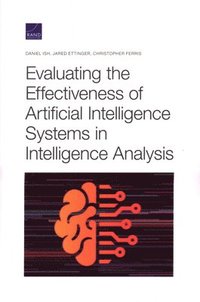 bokomslag Evaluating the Effectiveness of Artificial Intelligence Systems in Intelligence Analysis