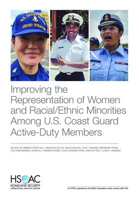 Nelson Lim, Kimberly Curry Hall, Kirsten M Keller, David Schulker, Louis T Mariano, Miriam Matthews, Lisa Saum-Manning, Devon Hill, Brandon Crosby, Leslie Adrienne Payne, Linda Cottrell, Clara A Aranibar - Improving the Representation of Women and Racial/Ethnic Minorities Among U.S. Coast Guard Active-Duty Members, Häftad
