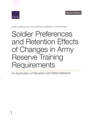 Craig A Bond, Ellen M Pint, Stephan B Seabrook, Christina Panis - Soldier Preferences and Retention Effects of Changes in Army Reserve Training Requirements, Häftad