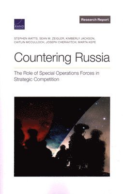 Stephen Watts, Sean M Zeigler, Kimberly Jackson, Caitlin McCulloch, Joseph Cheravitch, Marta Kepe - Countering Russia, Häftad