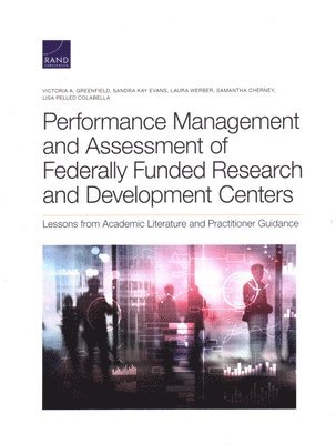 Victoria A Greenfield, Sandra Kay Evans, Laura Werber, Samantha Cherney, Lisa Pelled Colabella - Performance Management and Assessment of Federally Funded Research and Development Centers, Häftad