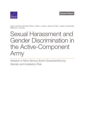 Avery Calkins, Matthew Cefalu, Terry L Schell, Linda Cottrell, Sarah O Meadows, Rebecca L Collins - Sexual Harassment and Gender Discrimination in the Active-Component Army, Häftad