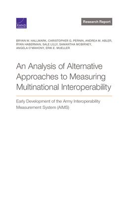 Analysis of Alternative Approaches to Measuring Multinational Interoperability 1