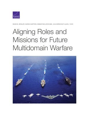 Aligning Roles and Missions for Future Multidomain Warfare 1
