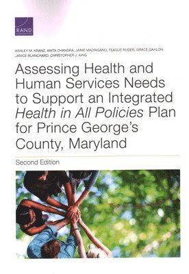 bokomslag Assessing Health and Human Services Needs to Support an Integrated Health in All Policies Plan for Prince George's County, Maryland