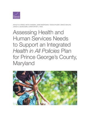 Assessing Health and Human Services Needs to Support an Integrated Health in All Policies Plan for Prince George's County, Maryland 1
