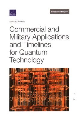Edward Parker - Commercial and Military Applications and Timelines for Quantum Technology, Häftad