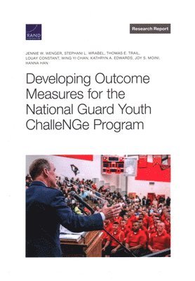 Jennie W Wenger, Stephani L Wrabel, Thomas E Trail - Developing Outcome Measures for the National Guard Youth ChalleNGe Program, Häftad