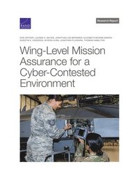 bokomslag Wing-Level Mission Assurance for a Cyber-Contested Environment