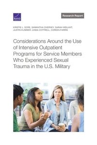bokomslag Considerations Around the Use of Intensive Outpatient Programs for Service Members Who Experienced Sexual Trauma in the U.S. Military