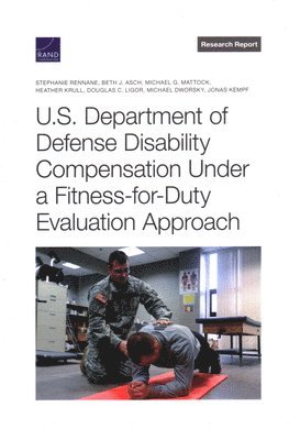 U.S. Department of Defense Disability Compensation Under a Fitness-For-Duty Evaluation Approach 1