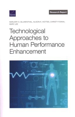 Marjory S Blumenthal, Alison K Hottes, Christy Foran, Mary Lee - Technological Approaches to Human Performance Enhancement, Häftad