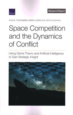 Bonnie L Triezenberg, Krista Langeland, Bryce Downing - Space Competition and the Dynamics of Conflict, Häftad