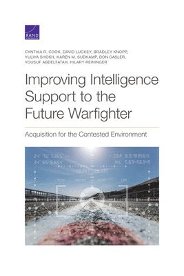 Improving Intelligence Support to the Future Warfighter 1