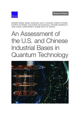 An Assessment of the U.S. and Chinese Industrial Bases in Quantum Technology 1