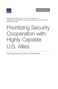 bokomslag Prioritizing Security Cooperation with Highly Capable U.S. Allies