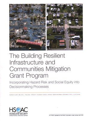 Noreen Clancy, Melissa L Finucane, Jordan R Fischbach, David G Groves, Debra Knopman, Karishma V Patel, Lloyd Dixon, Melissa L. Finucane, Melissa Finucane, Jordan Fischbach - Building Resilient Infrastructure and Communities Mitigation Grant Program, Häftad