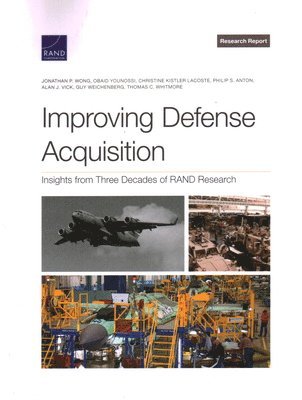 Jonathan P Wong, Obaid Younossi, Christine Kistler Lacoste, Philip S Anton, Alan J Vick, Guy Weichenberg, Thomas C Whitmore - Improving Defense Acquisition, Häftad