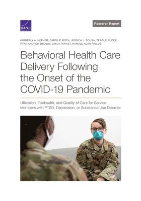 Kimberly A Hepner, Carol P Roth, Jessica L Sousa, Teague Ruder, Ryan Andrew Brown, Layla Parast, Harold Alan Pincus - Behavioral Health Care Delivery Following the Onset of the Covid-19 Pandemic, Häftad