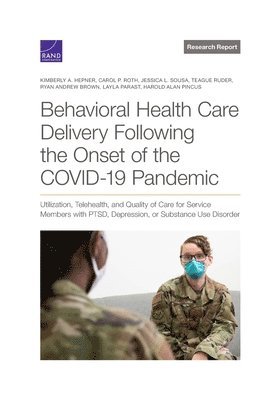 Behavioral Health Care Delivery Following the Onset of the COVID-19 Pandemic 1