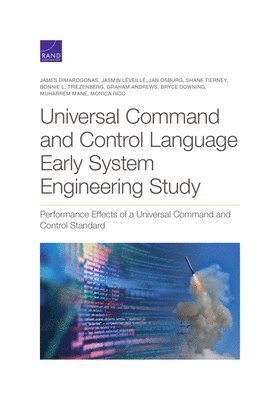 James Dimarogonas, Jasmin Léveillé, Jan Osburg, Shane Tierney, Bonnie L Triezenberg - Universal Command and Control Language Early System Engineering Study, Häftad