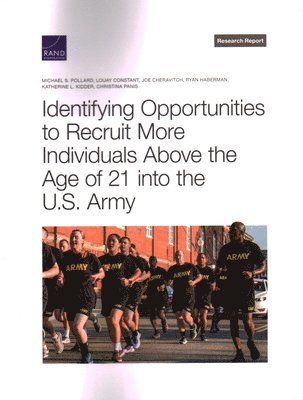 bokomslag Identifying Opportunities to Recruit More Individuals Above the Age of 21 into the U.S. Army