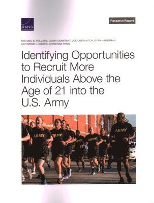 Identifying Opportunities to Recruit More Individuals Above the Age of 21 Into the U.S. Army 1