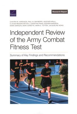 Chaitra M Hardison, Paul W Mayberry, Heather Krull, Claude Messan Setodji, Christina Panis, Rodger Madison, Mark Simpson, Mary Avriette, Mark E Totten, Jacqueline Wong - Independent Review of the Army Combat Fitness Test, Häftad